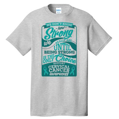 We Don't Know How Strong We Really Are Support Cervical Cancer Tall T-Shirt