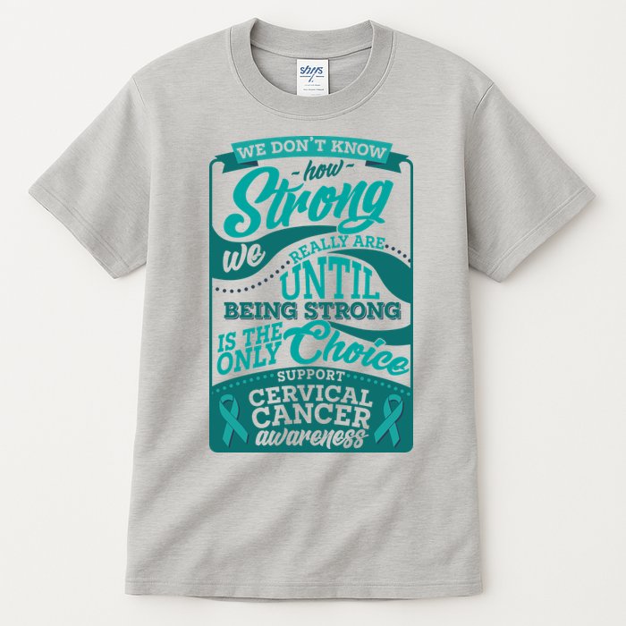 We Don't Know How Strong We Really Are Support Cervical Cancer Tall T-Shirt