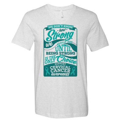 We Don't Know How Strong We Really Are Support Cervical Cancer V-Neck T-Shirt