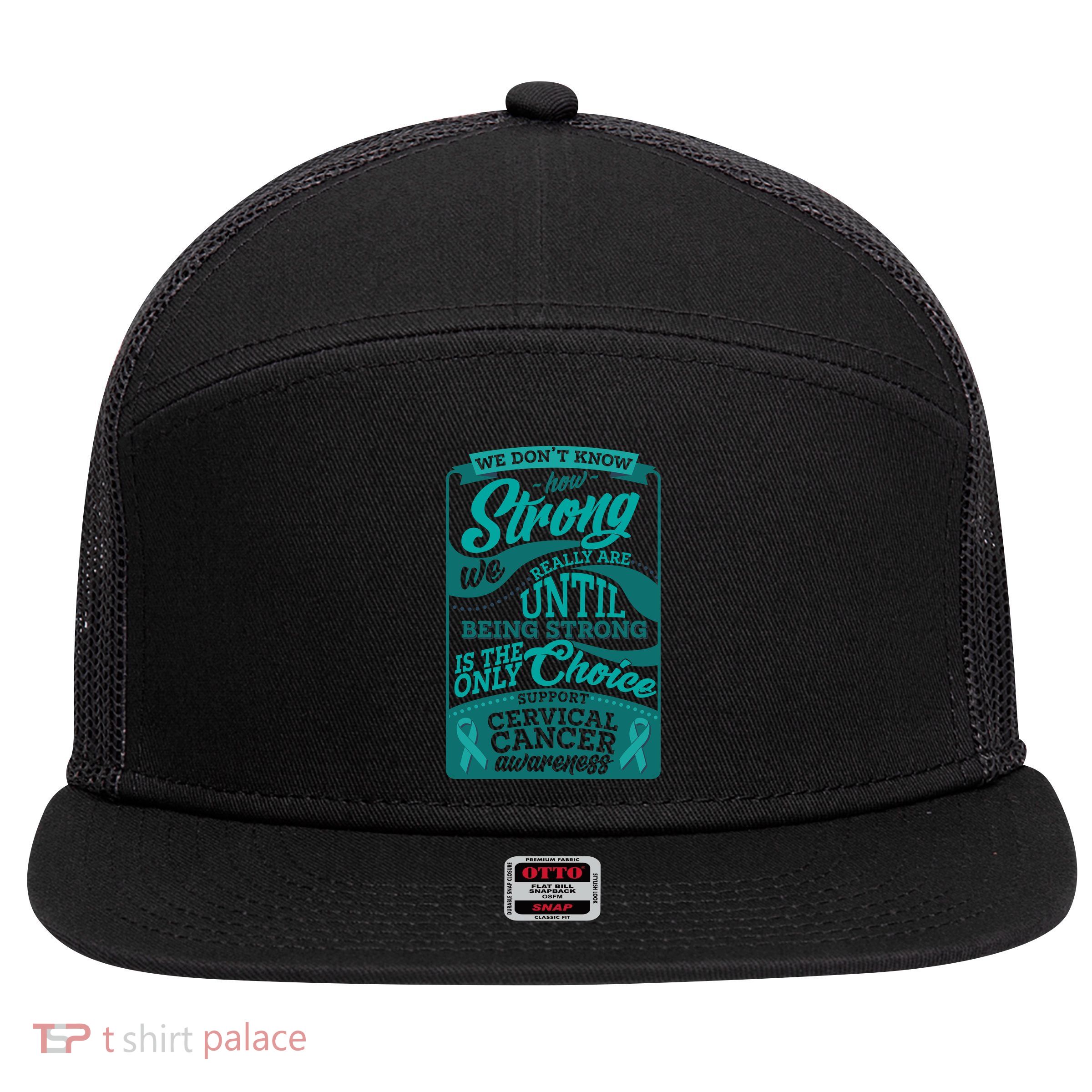 We Don't Know How Strong We Really Are Support Cervical Cancer 7 Panel Mesh Trucker Snapback Hat