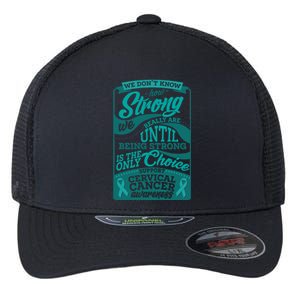 We Don't Know How Strong We Really Are Support Cervical Cancer Flexfit Unipanel Trucker Cap