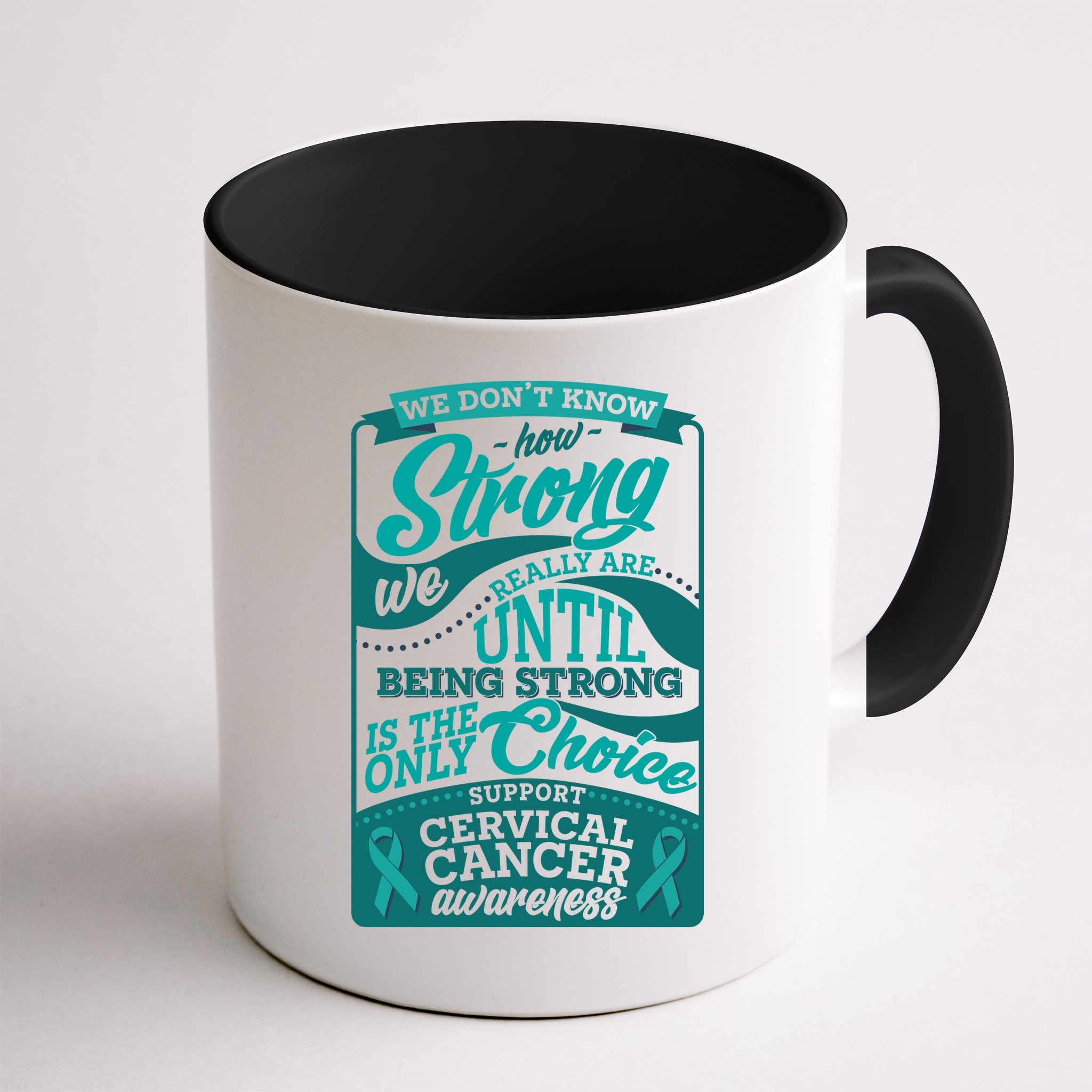 We Don't Know How Strong We Really Are Support Cervical Cancer Mug