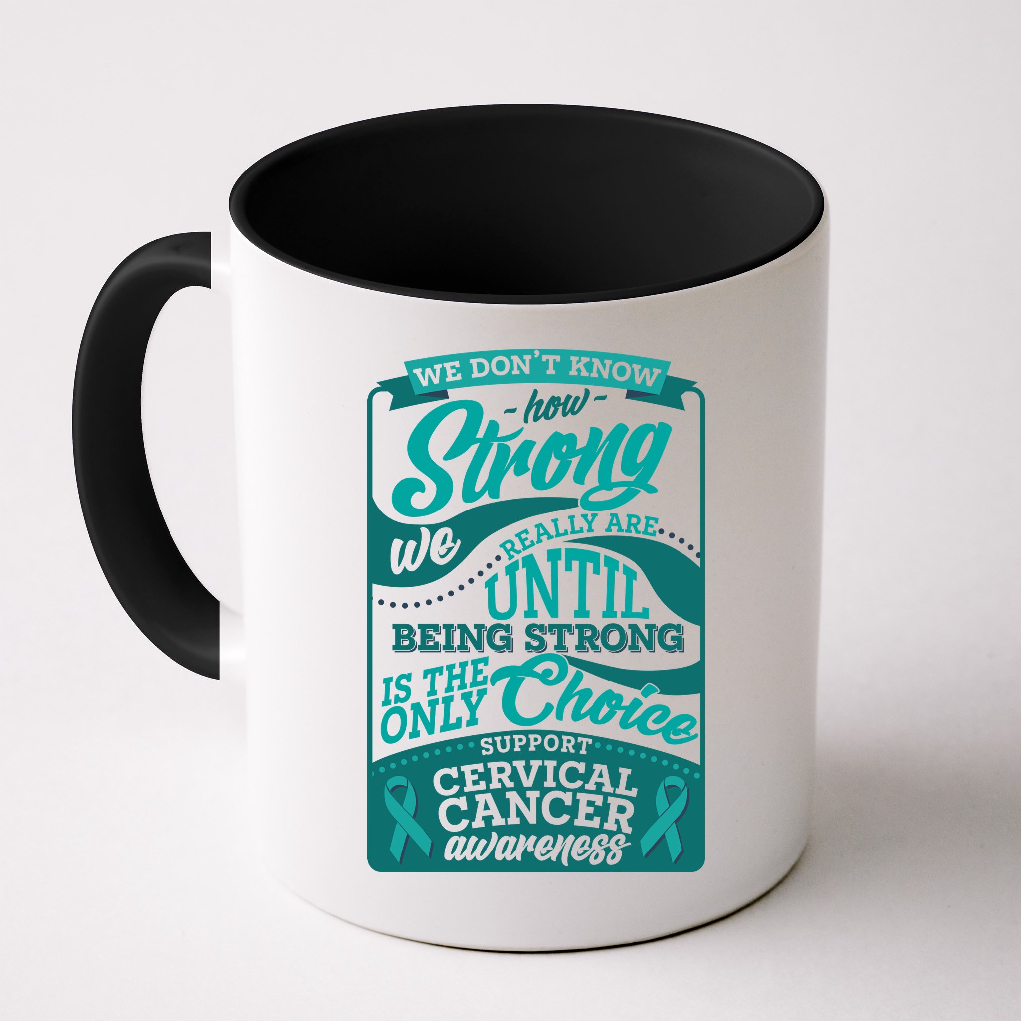 We Don't Know How Strong We Really Are Support Cervical Cancer Mug