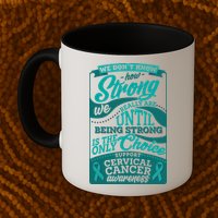 We Don't Know How Strong We Really Are Support Cervical Cancer Mug