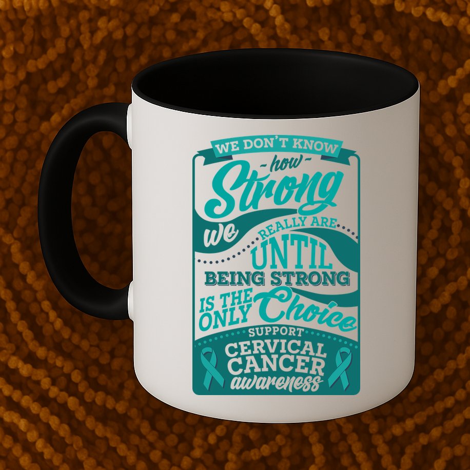 We Don't Know How Strong We Really Are Support Cervical Cancer Mug