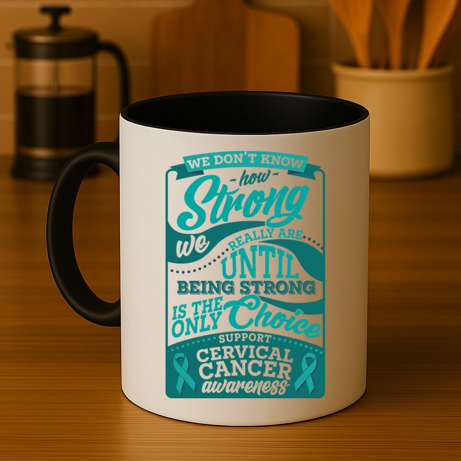 We Don't Know How Strong We Really Are Support Cervical Cancer Mug