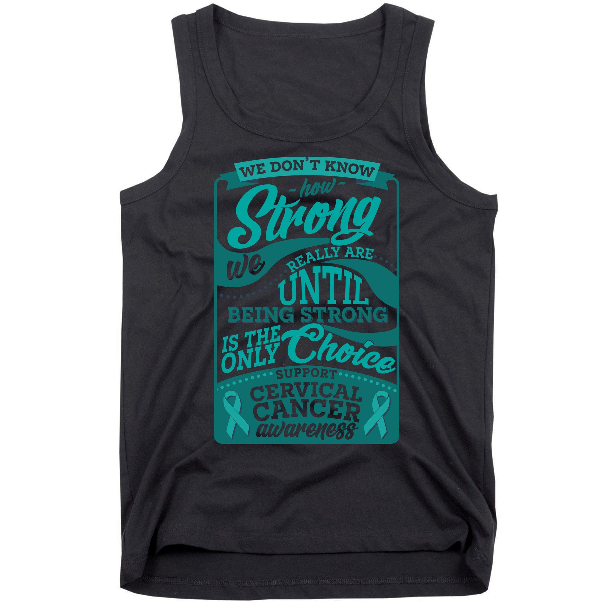 We Don't Know How Strong We Really Are Support Cervical Cancer Tank Top