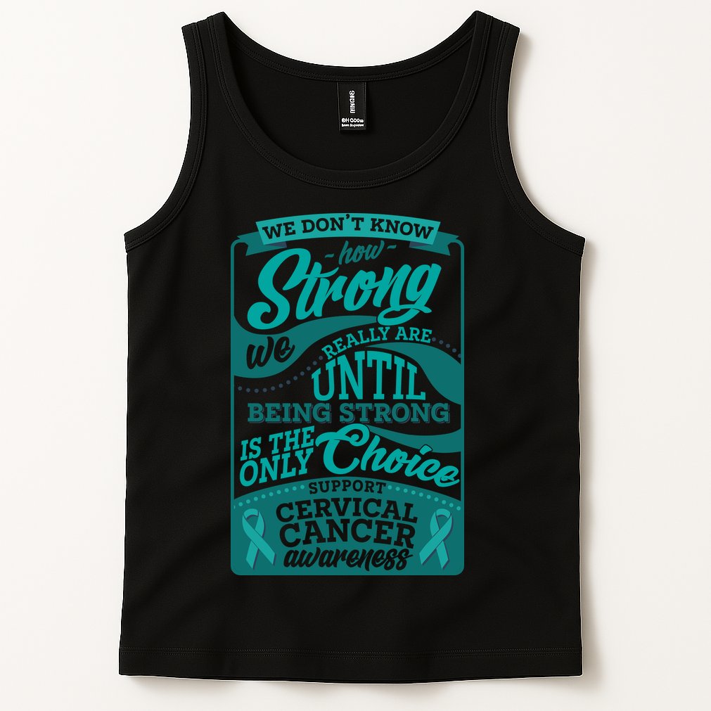 We Don't Know How Strong We Really Are Support Cervical Cancer Tank Top