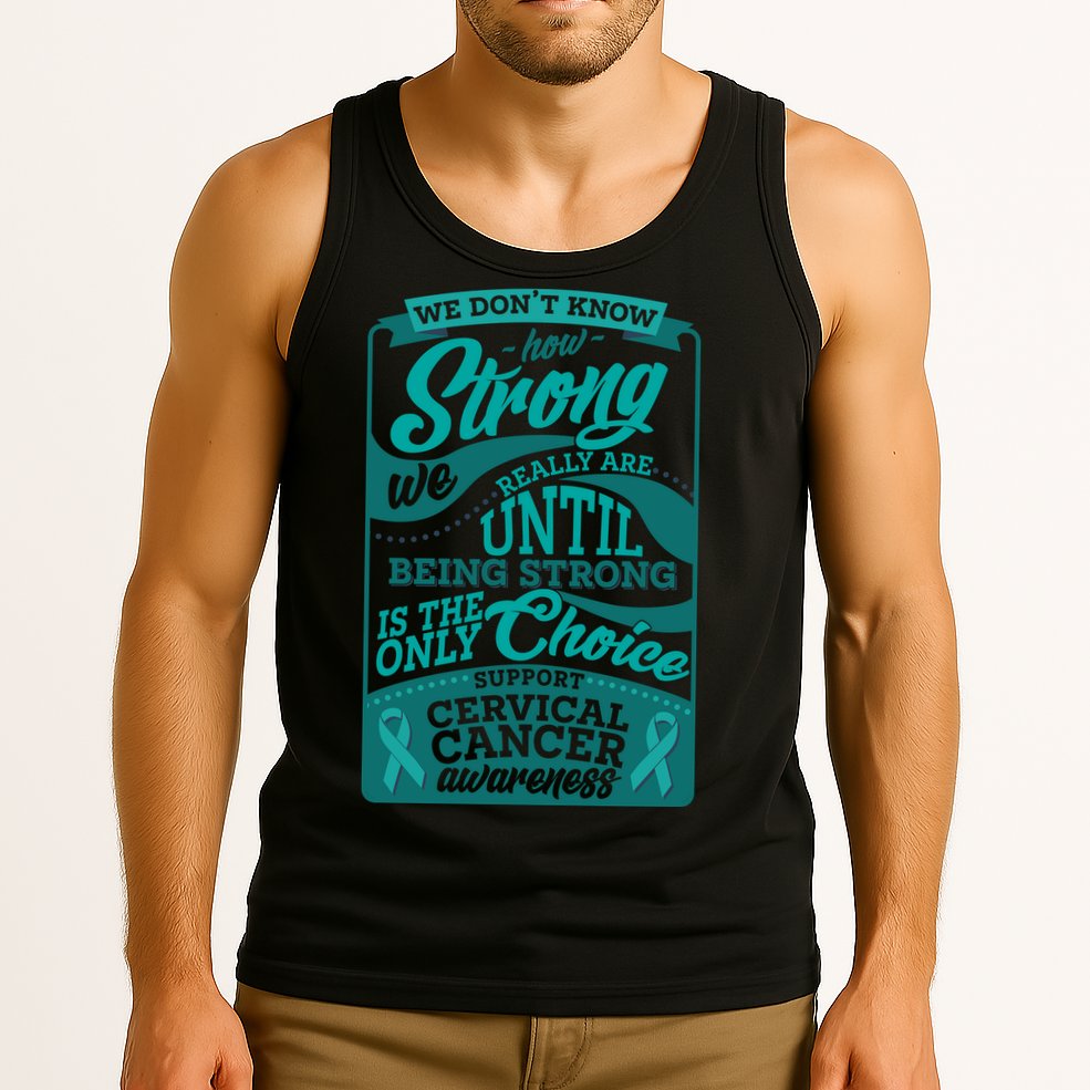 We Don't Know How Strong We Really Are Support Cervical Cancer Tank Top
