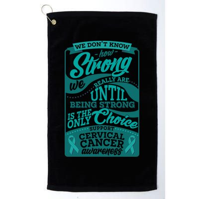 We Don't Know How Strong We Really Are Support Cervical Cancer Golf Towel