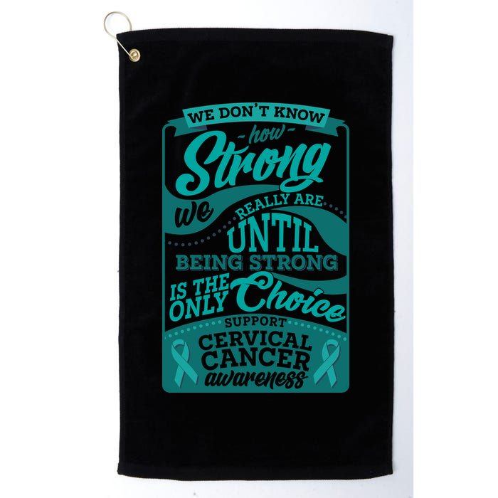 We Don't Know How Strong We Really Are Support Cervical Cancer Golf Towel