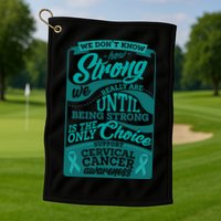 We Don't Know How Strong We Really Are Support Cervical Cancer Golf Towel