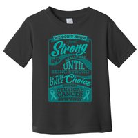 We Don't Know How Strong We Really Are Support Cervical Cancer Toddler T-Shirt