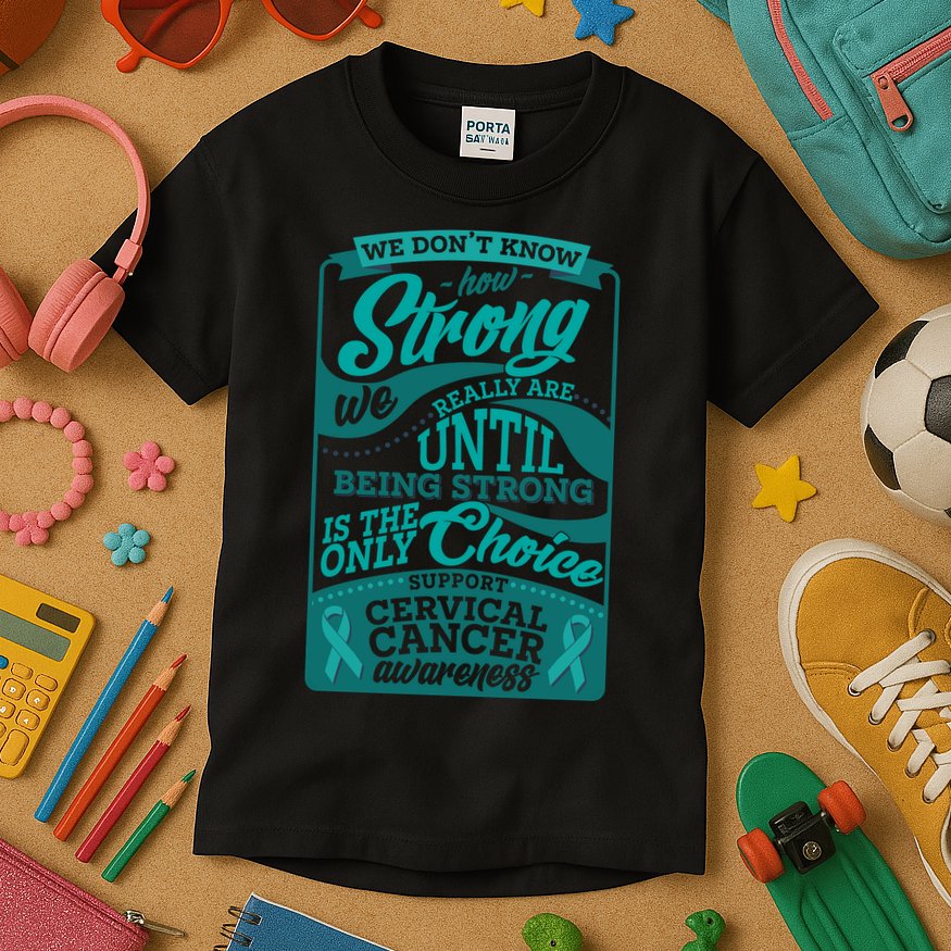 We Don't Know How Strong We Really Are Support Cervical Cancer Kids T-Shirt