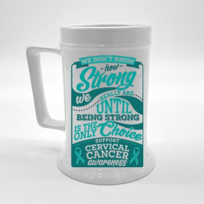 We Don't Know How Strong We Really Are Support Cervical Cancer Beer Stein