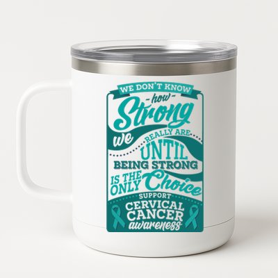 We Don't Know How Strong We Really Are Support Cervical Cancer 12 oz Stainless Steel Tumbler Cup