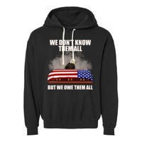 We Don't Know Them All But We Owe Them All  Garment-Dyed Fleece Hoodie