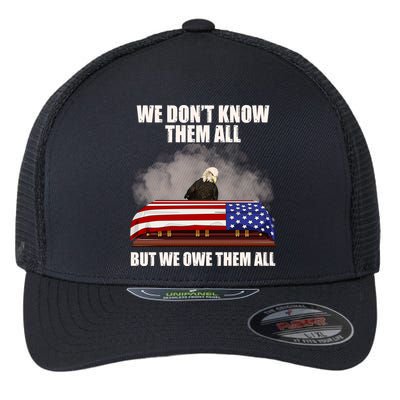 We Don't Know Them All But We Owe Them All  Flexfit Unipanel Trucker Cap
