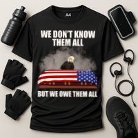 We Don't Know Them All But We Owe Them All  Performance Shirt