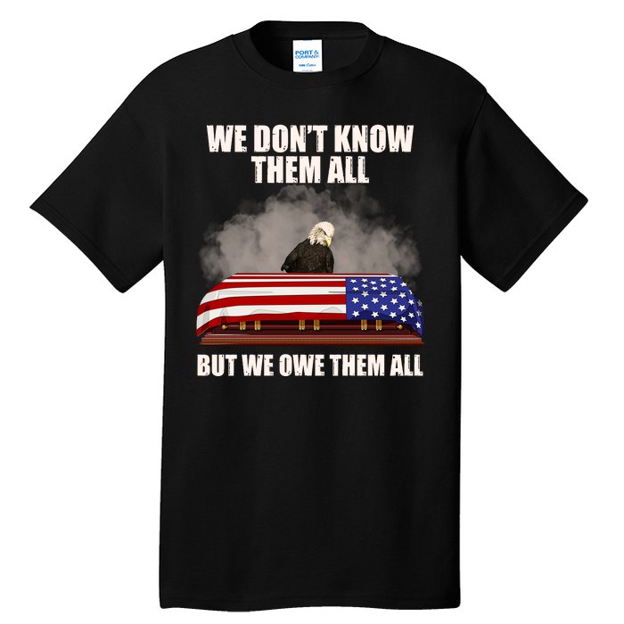 We Don't Know Them All But We Owe Them All  Tall T-Shirt