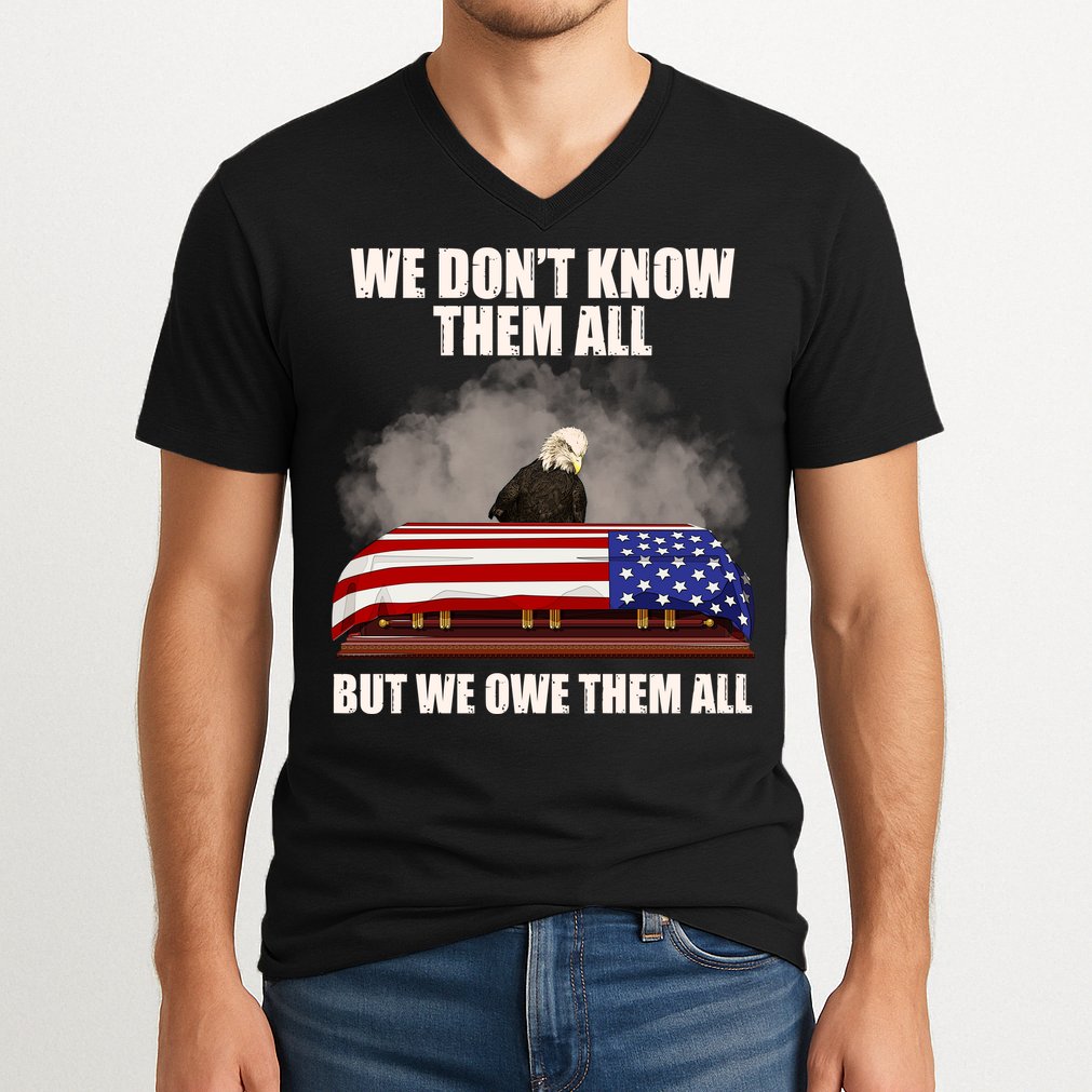 We Don't Know Them All But We Owe Them All  V-Neck T-Shirt