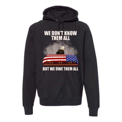 We Don't Know Them All But We Owe Them All  Premium Hoodie