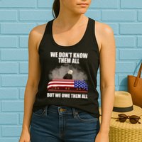 We Don't Know Them All But We Owe Them All  Womens Tank Top