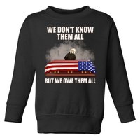 We Don't Know Them All But We Owe Them All  Toddler Sweatshirt