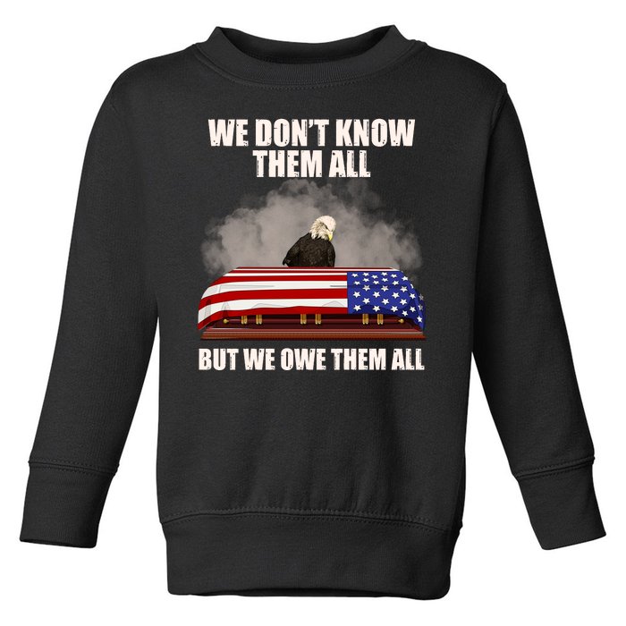 We Don't Know Them All But We Owe Them All  Toddler Sweatshirt