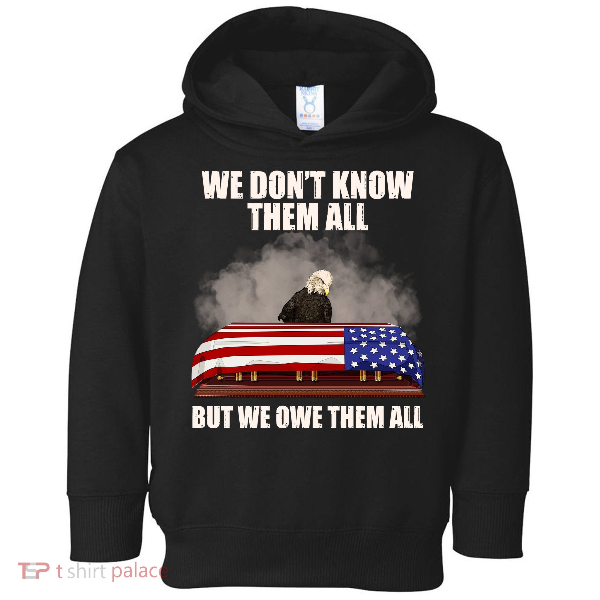 We Don't Know Them All But We Owe Them All  Toddler Hoodie