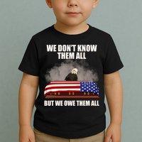 We Don't Know Them All But We Owe Them All  Toddler T-Shirt