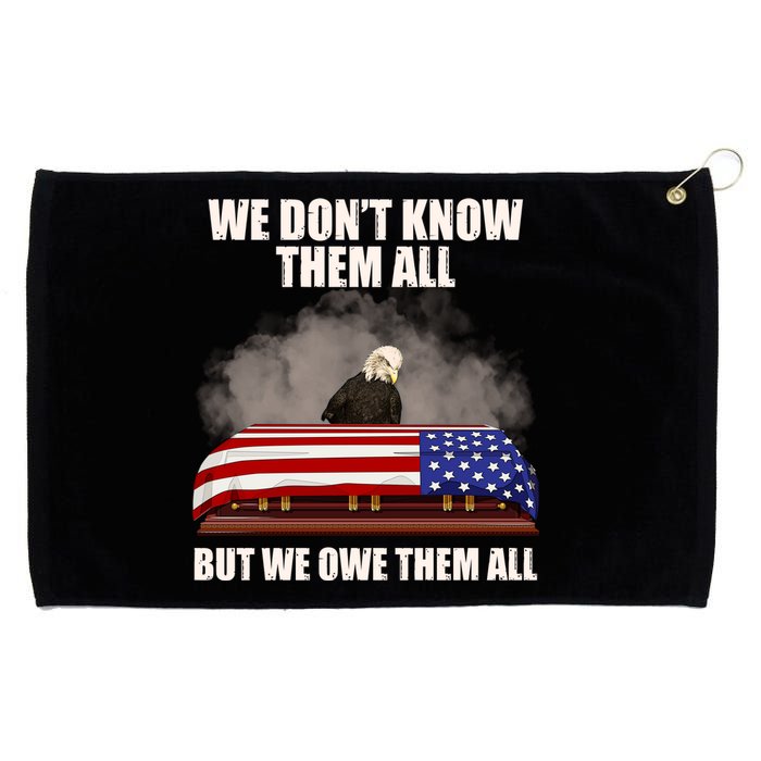 We Don't Know Them All But We Owe Them All  Grommeted Golf Towel