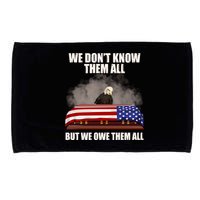 We Don't Know Them All But We Owe Them All  Microfiber Hand Towel