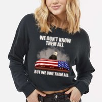 We Don't Know Them All But We Owe Them All  Cropped Pullover Crew