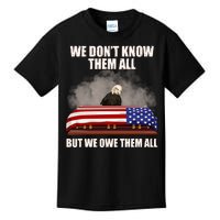 We Don't Know Them All But We Owe Them All  Kids T-Shirt