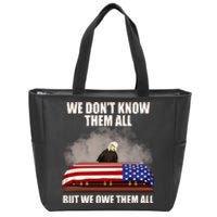 We Don't Know Them All But We Owe Them All  Zip Tote Bag