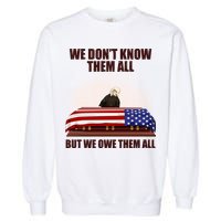 We Don't Know Them All But We Owe Them All  Garment-Dyed Sweatshirt