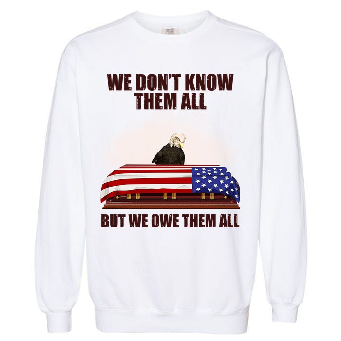 We Don't Know Them All But We Owe Them All  Garment-Dyed Sweatshirt