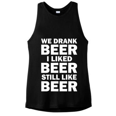 We Drank Beer I Liked Beer Still Like Beer Ladies PosiCharge Tri-Blend Wicking Tank