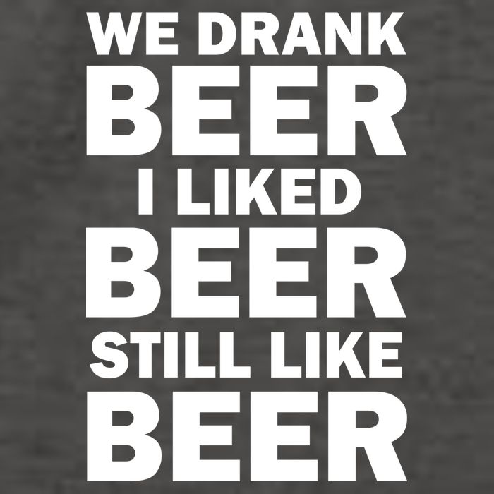 We Drank Beer I Liked Beer Still Like Beer Vector Backpack
