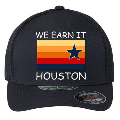 We Earn It Houston Texas Star Flag Flexfit Unipanel Trucker Cap