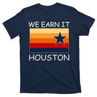 We Earn It Houston Texas Star Flag T-Shirt