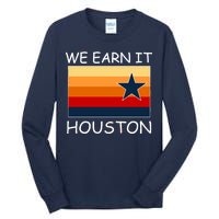 We Earn It Houston Texas Star Flag Tall Long Sleeve T-Shirt