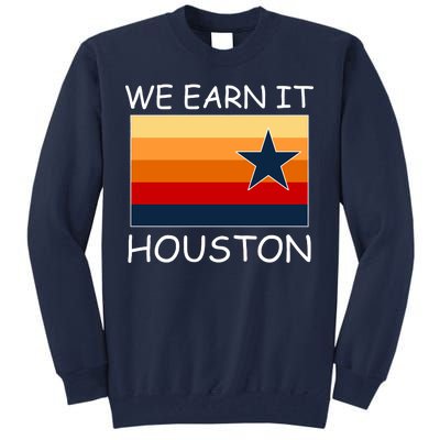 We Earn It Houston Texas Star Flag Tall Sweatshirt