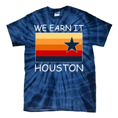 We Earn It Houston Texas Star Flag Tie-Dye T-Shirt