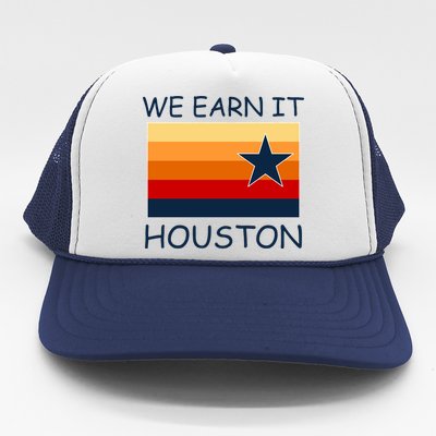 We Earn It Houston Texas Star Flag Trucker Hat