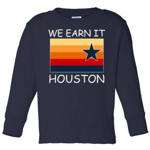 We Earn It Houston Texas Star Flag Toddler Long Sleeve Shirt