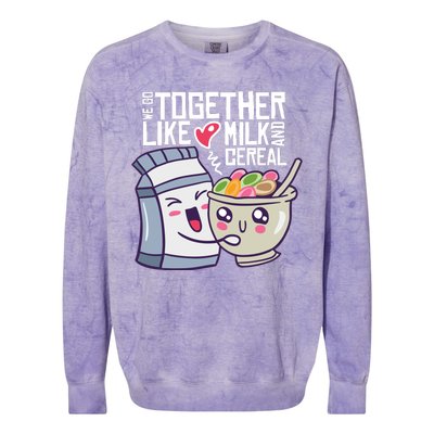 We Go Together Like Milk And Cereal Colorblast Crewneck Sweatshirt