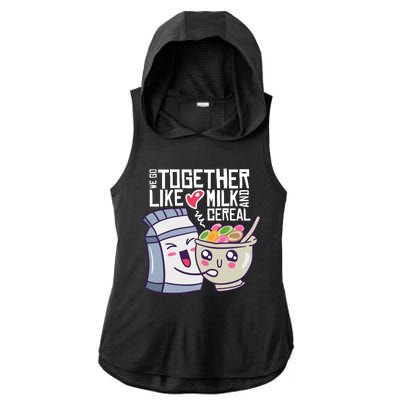 We Go Together Like Milk And Cereal Ladies PosiCharge Tri-Blend Wicking Draft Hoodie Tank