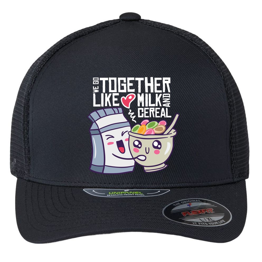 We Go Together Like Milk And Cereal Flexfit Unipanel Trucker Cap